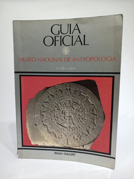 Guía Oficial Museo Nacional de Antropología a todo color