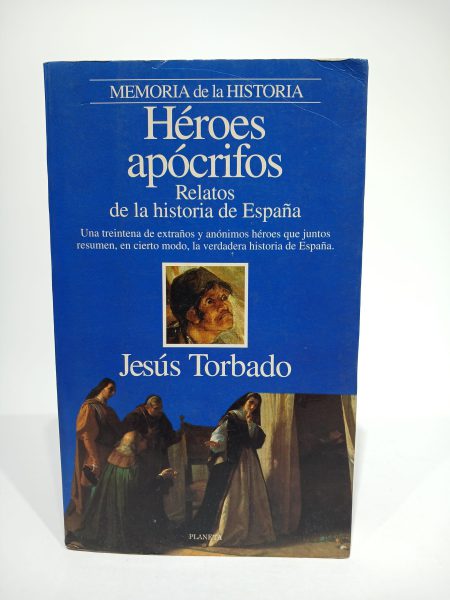 Héroes apócrifos Relatos de la historia de España