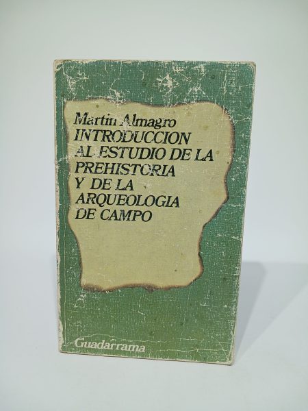 Introducción al estudio de la Prehistoria y de la Arqueología de campo