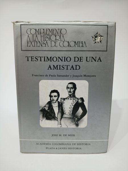 Testimonio de una amistad Francisco de Paula Santander y Joaquin Mosquera