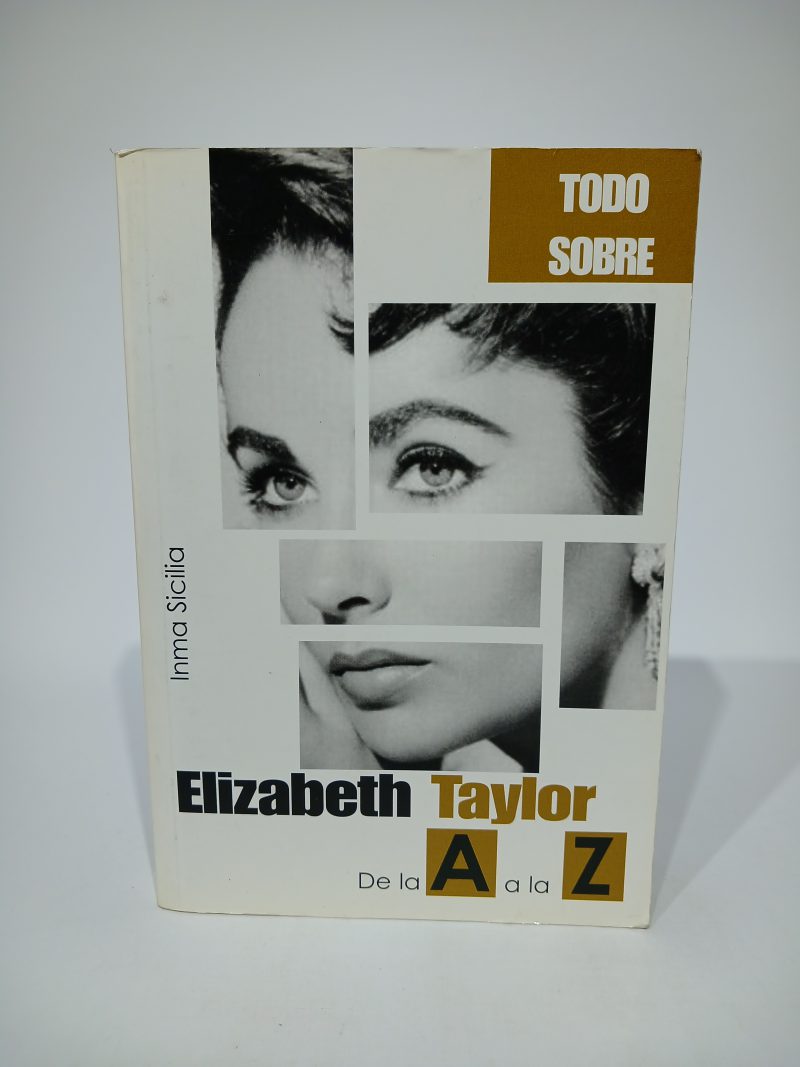 Todo sobre Elizabeth Taylor de la A a la Z