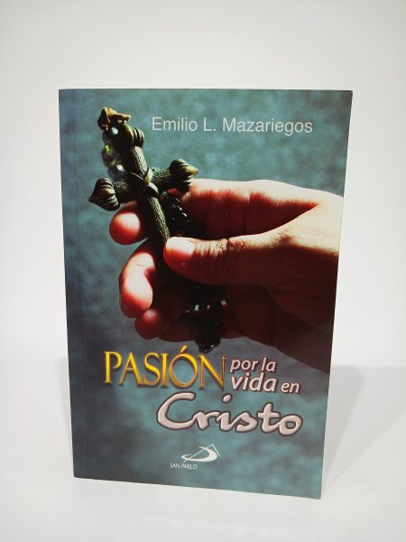 Pasión por la vida en Cristo