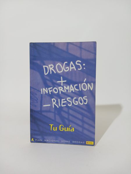 Drogas: +Información -Riesgos. Tu guía