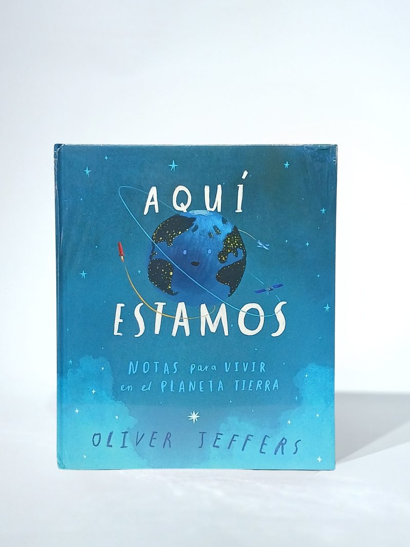 Aquí estamos. Notas para vivir en el planeta tierra