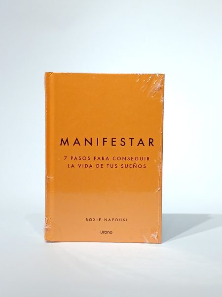 Manifestar. 7 pasos para conseguir la vida de tus sueños