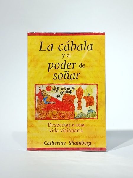 La cábala y el poder de soñar. Despertar una vida visionaria