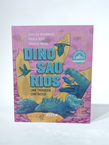 Dinosaurios. Una travesía cretácica. Tapa Dura