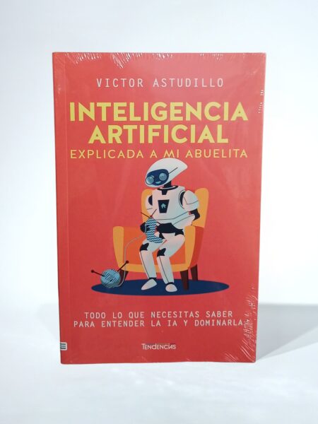 Inteligencia artificial: Explicada a mi abuelita