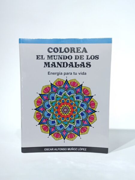 Colorea el mundo de los mandalas. Energía para tu vida