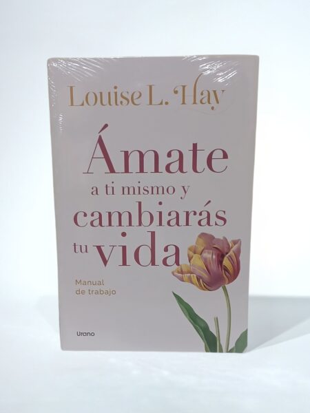 Ámate a ti mismo y cambiarás tu vida