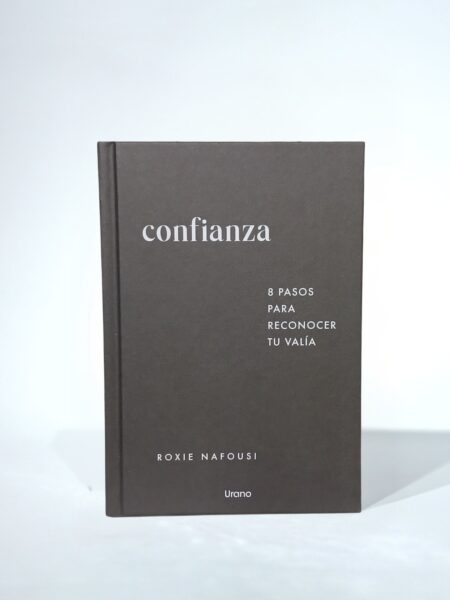 Confianza: 8 pasos para reconocer tu valía. Tapa Dura