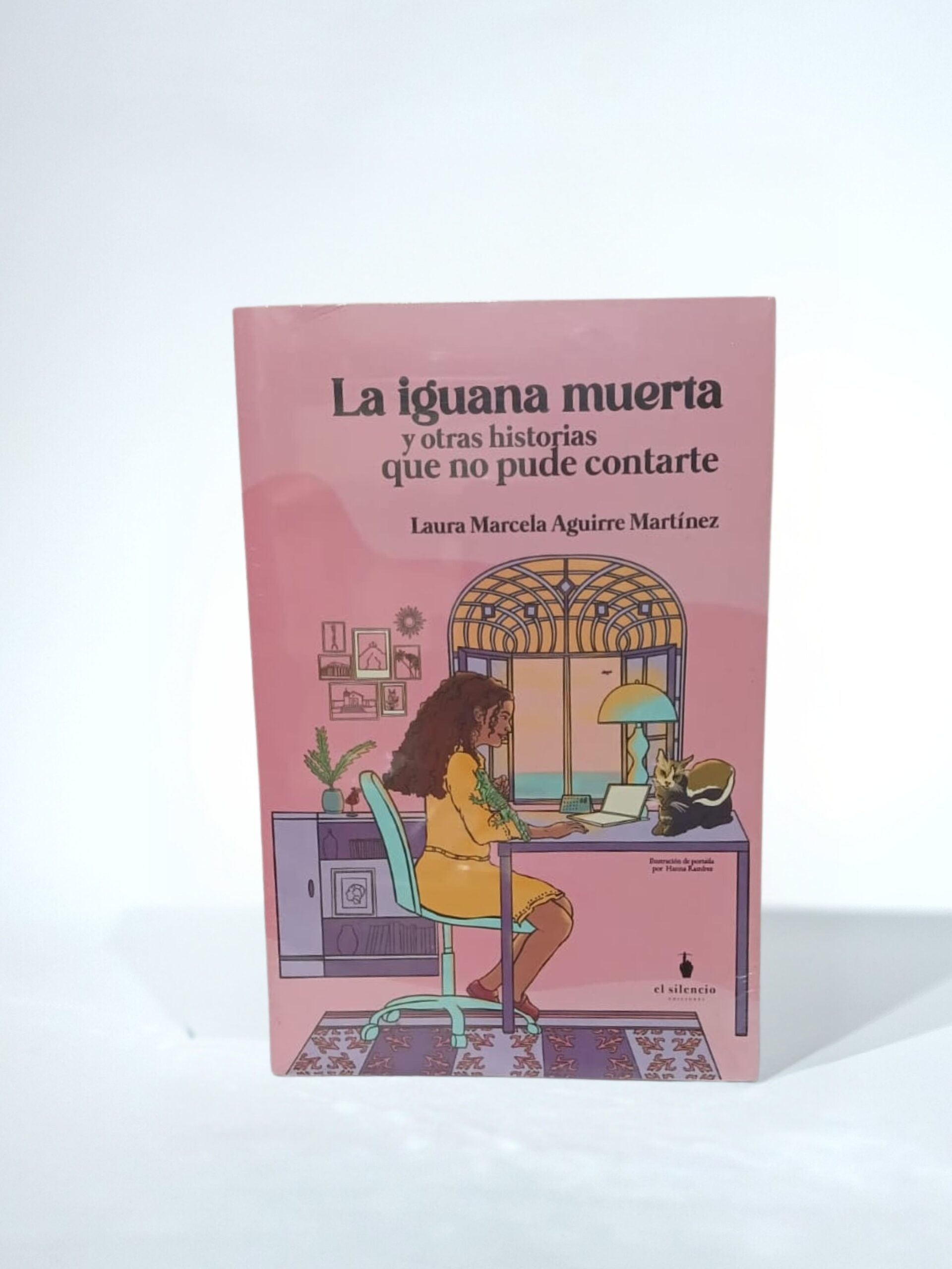 La iguana muerta y otras historias que no pude contarte