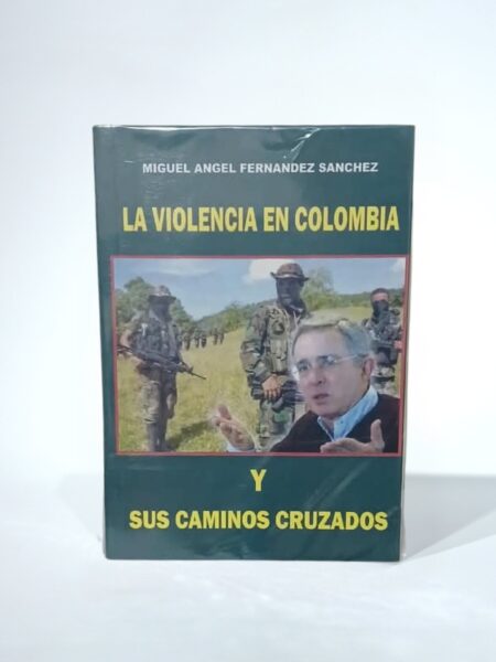 La violencia en Colombia y sus caminos cruzados