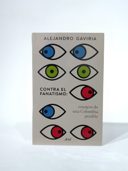 Contra el fanatismo: ensayos de una Colombia posible
